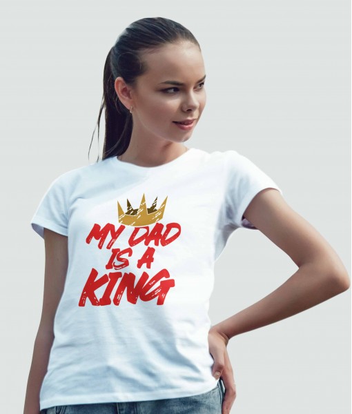 Дамска тениска с щампа Текст и надписи My dad is a king